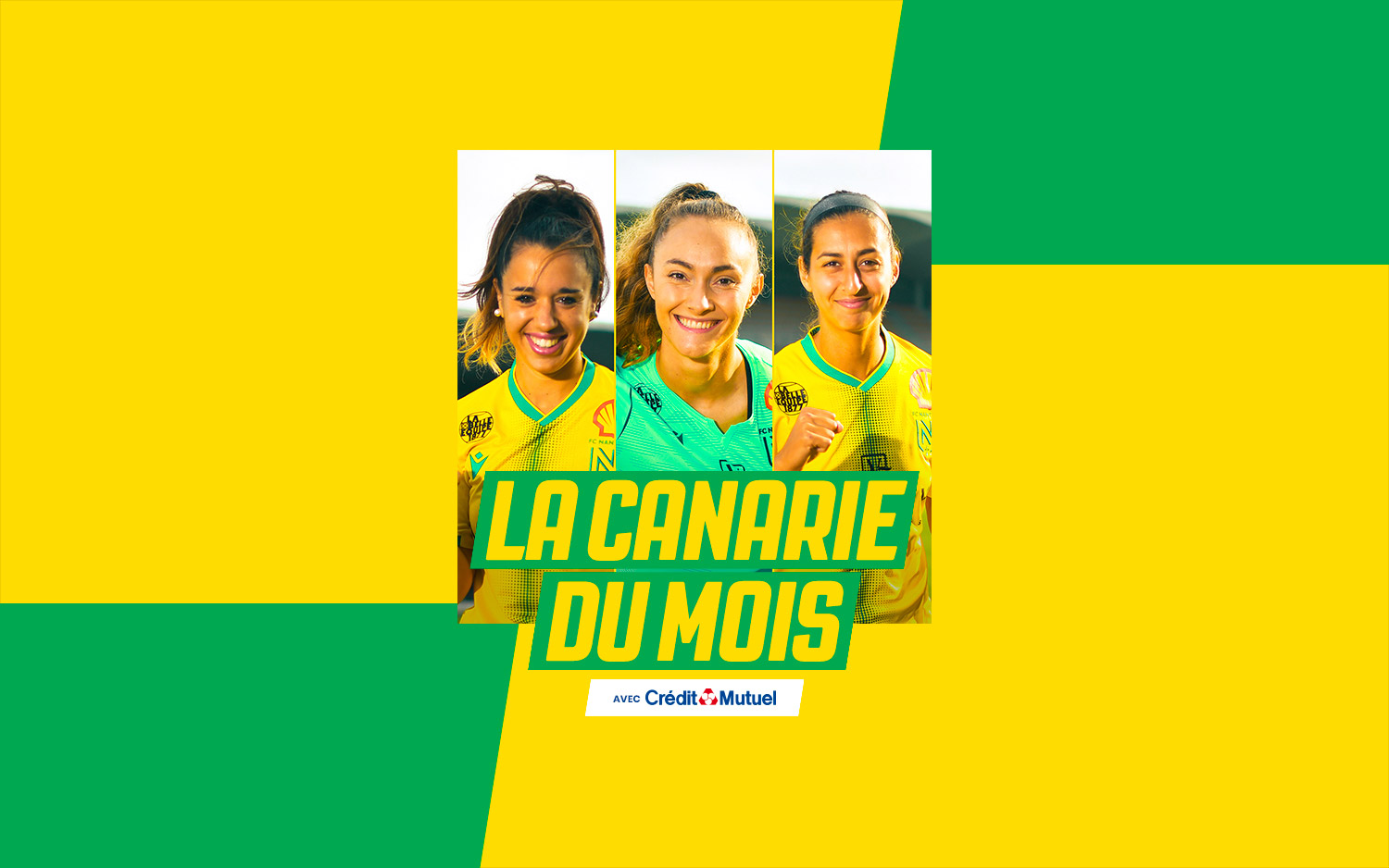 FC Nantes Canarie du Mois by Crédit Mutuel Elisez votre joueuse du