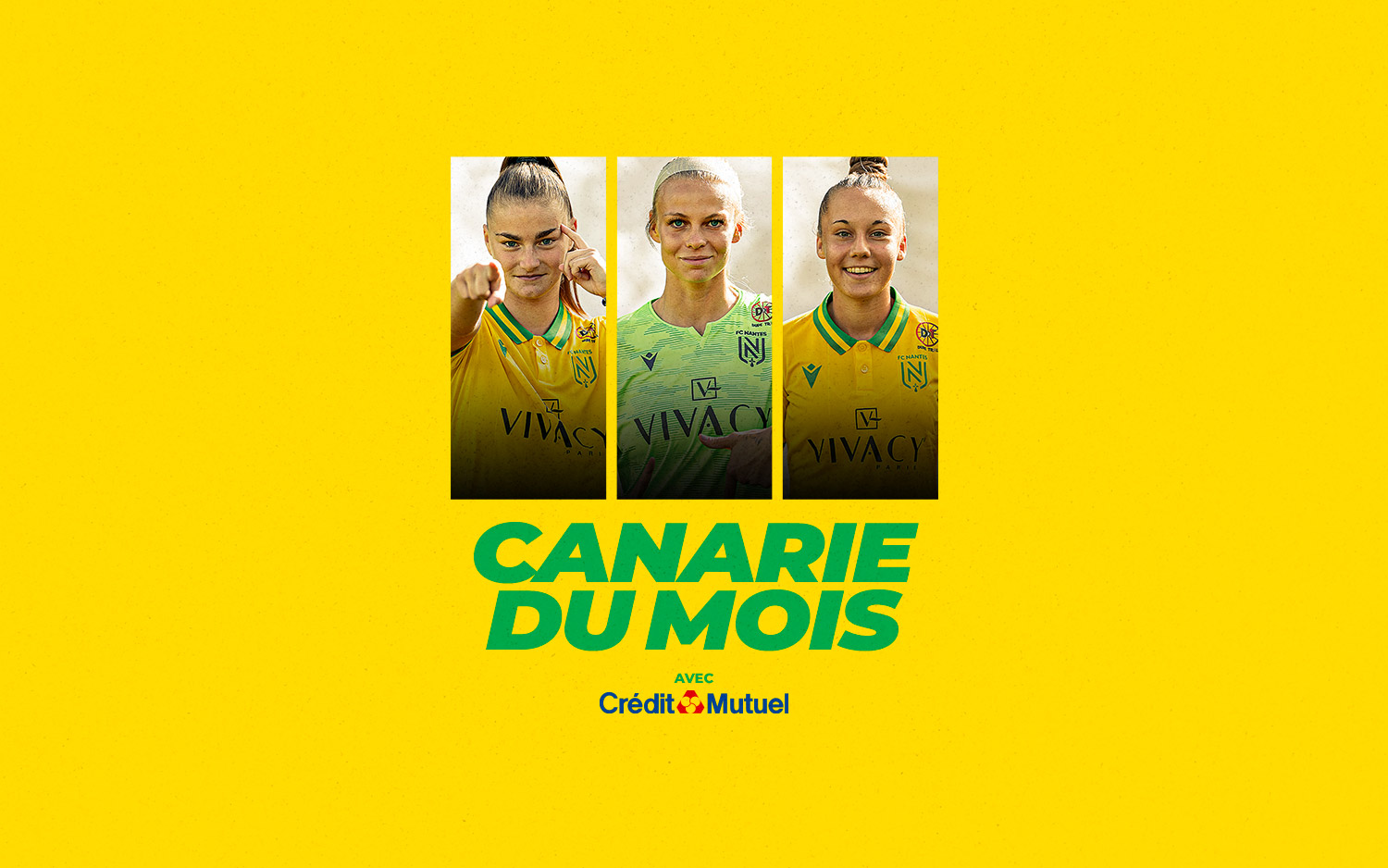 FC Nantes Canarie du Mois by Crédit Mutuel Elisez votre joueuse du